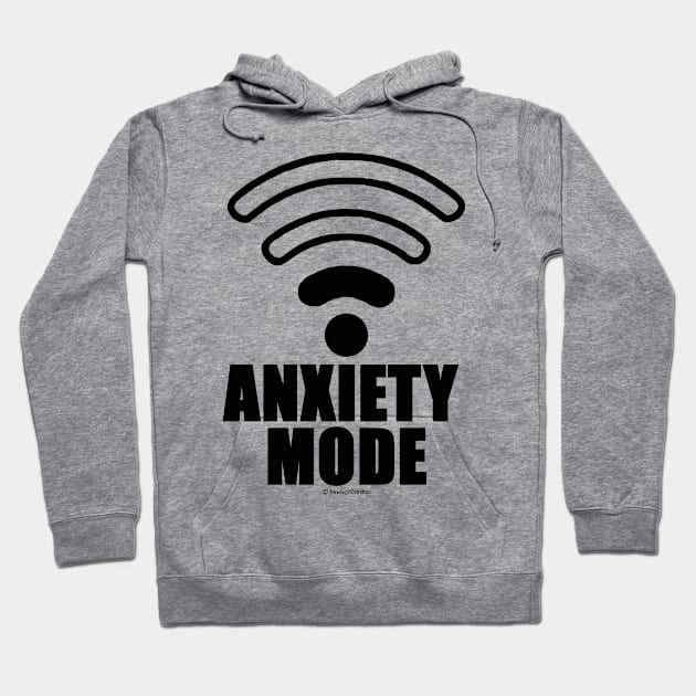 Anxiety mode Hoodie by NewSignCreation